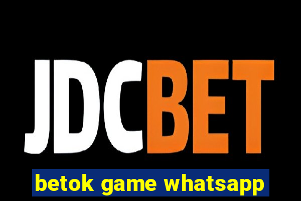 betok game whatsapp